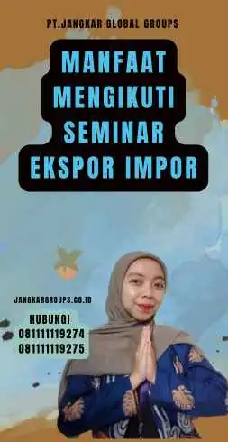 Manfaat Mengikuti Seminar Ekspor Impor