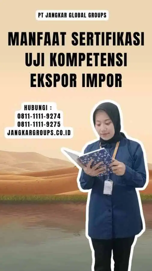 Manfaat Sertifikasi Uji Kompetensi Ekspor Impor