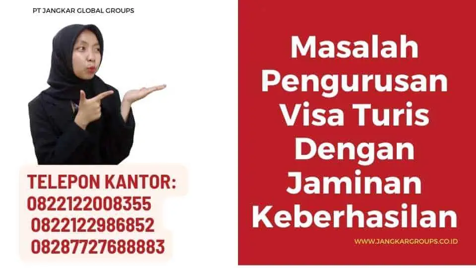 Masalah Pengurusan Visa Turis Dengan Jaminan Keberhasilan