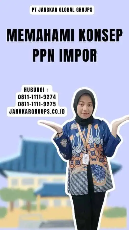 Memahami Konsep PPN Impor