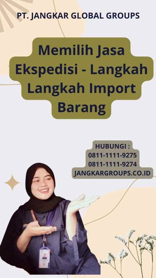 Memilih Jasa Ekspedisi - Langkah Langkah Import Barang