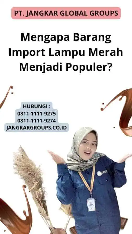 Mengapa Barang Import Lampu Merah Menjadi Populer?