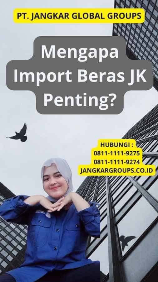 Mengapa Import Beras JK Penting?