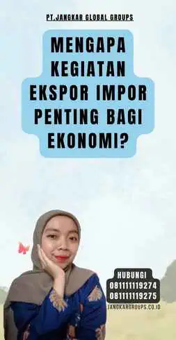 Mengapa Kegiatan Ekspor Impor Penting bagi Ekonomi