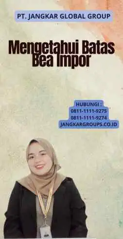 Mengetahui Batas Bea Impor