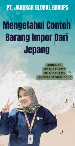 Mengetahui Contoh Barang Impor Dari Jepang