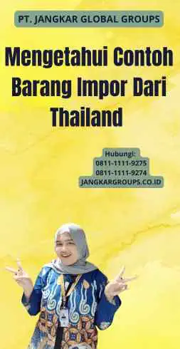 Mengetahui Contoh Barang Impor Dari Thailand 