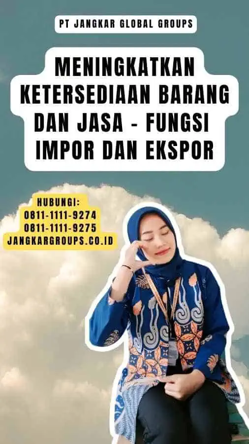 Meningkatkan Ketersediaan Barang dan Jasa - Fungsi Impor Dan Ekspor