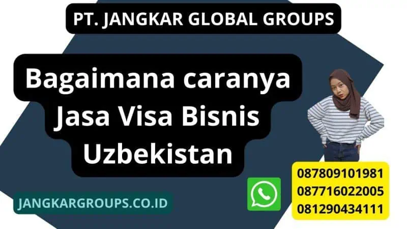 Bagaimana caranya Jasa Visa Bisnis Uzbekistan