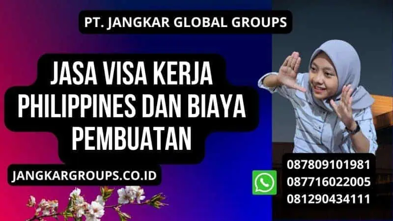 Jasa Visa Kerja Philippines dan Biaya Pembuatan