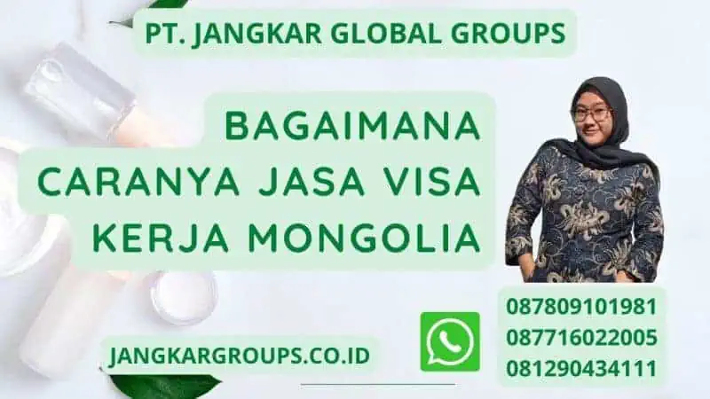 Bagaimana caranya Jasa Visa Kerja Mongolia