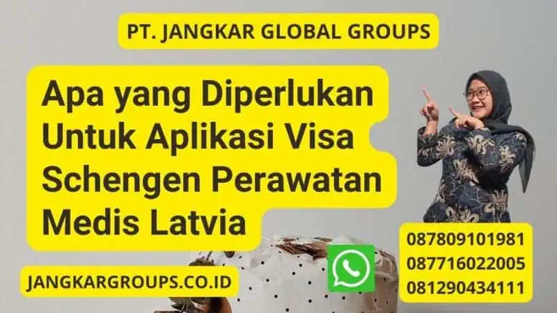 Apa yang Diperlukan Untuk Aplikasi Visa Schengen Perawatan Medis Latvia