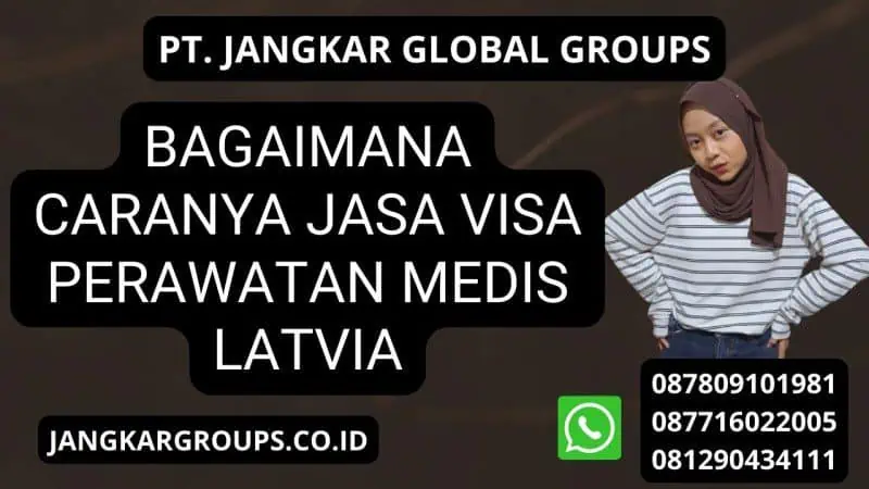 Bagaimana caranya Jasa Visa Perawatan Medis Latvia