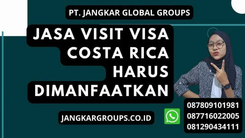 Jasa Visit Visa Costa Rica Harus Dimanfaatkan