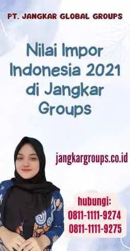 Nilai Impor Indonesia 2021 di Jangkar Groups