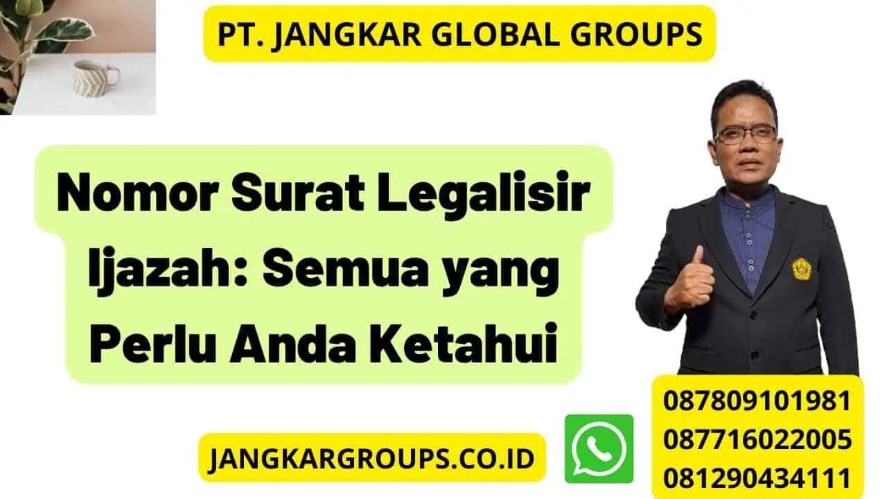 Nomor Surat Legalisir Ijazah: Semua yang Perlu Anda Ketahui