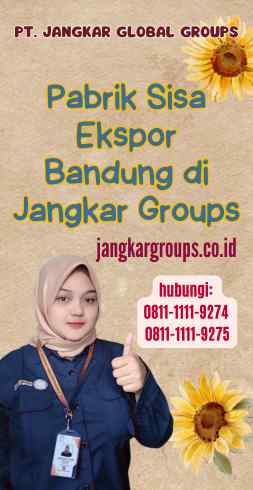 Pabrik Sisa Ekspor Bandung di Jangkar Groups