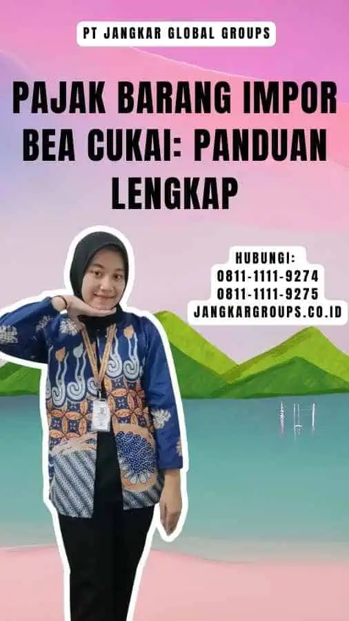 Pajak Barang Impor Bea Cukai Panduan Lengkap