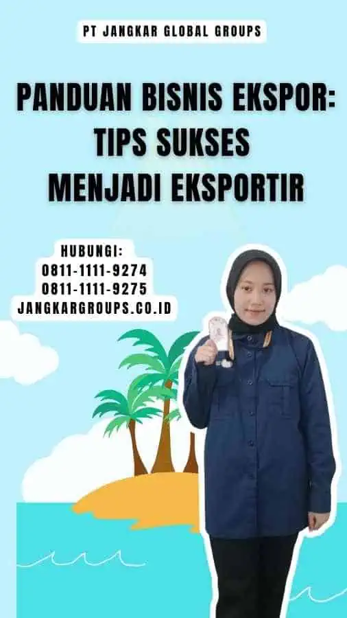 Panduan Bisnis Ekspor Tips Sukses Menjadi Eksportir