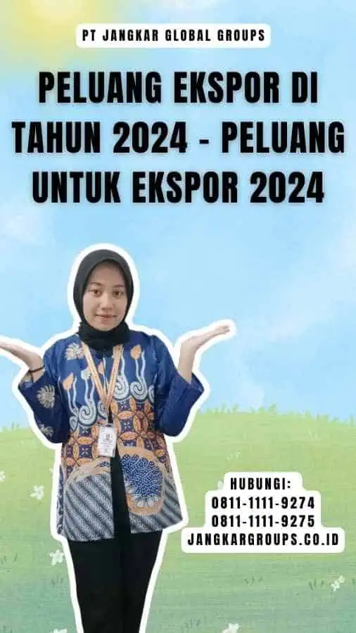 Peluang Ekspor di Tahun 2024 - Peluang untuk Ekspor 2024