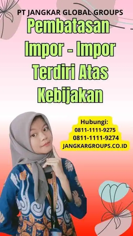 Pembatasan Impor Impor Terdiri Atas Kebijakan