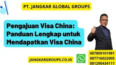 Pengajuan Visa China: Panduan Lengkap untuk Mendapatkan Visa China