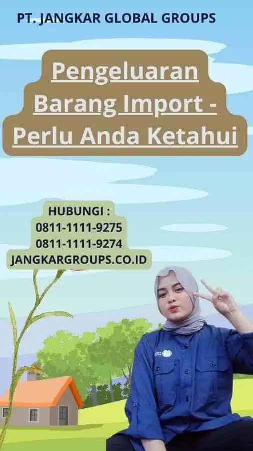 Pengeluaran Barang Import - Perlu Anda Ketahui