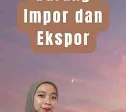 Pengertian Barang Impor dan Ekspor