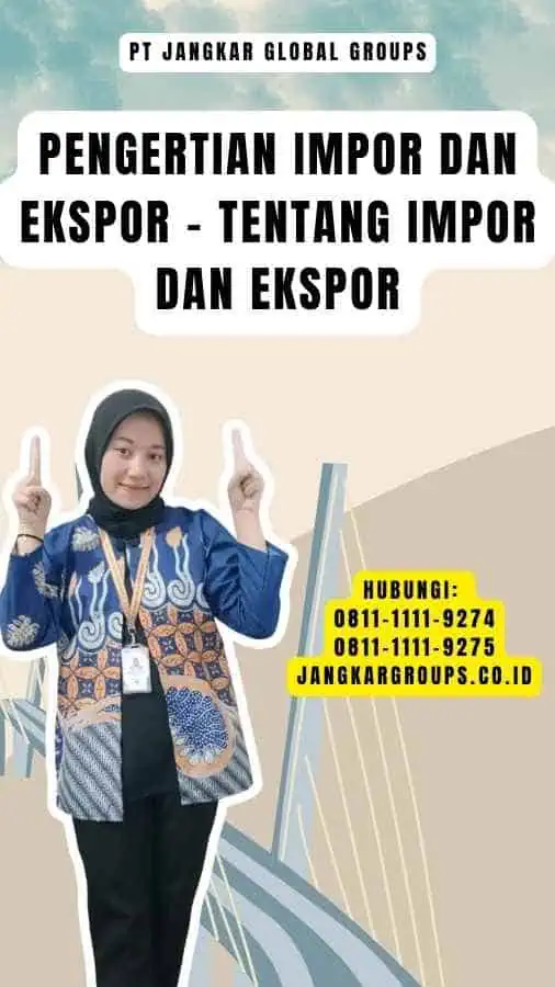 Pengertian Impor dan Ekspor - Tentang Impor dan Ekspor