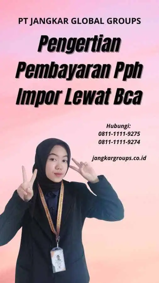 Pengertian Pembayaran Pph Impor Lewat Bca