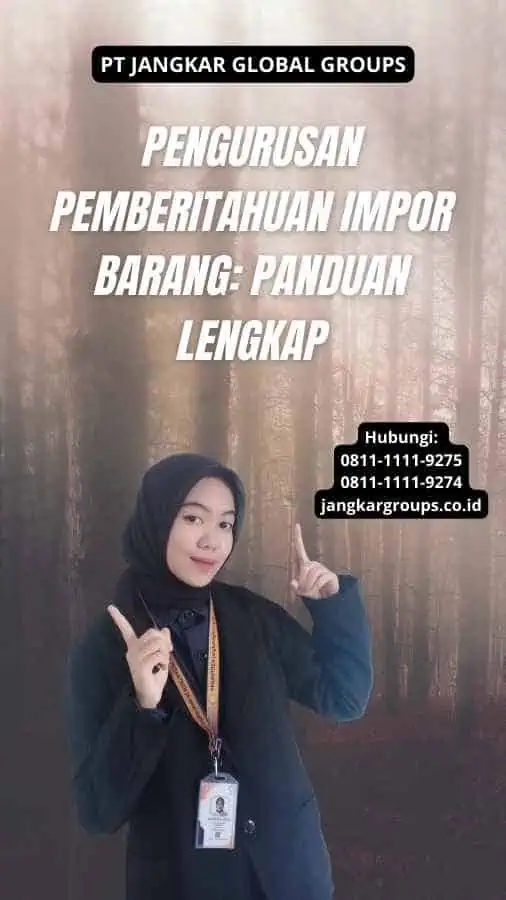 Pengurusan Pemberitahuan Impor Barang: Panduan Lengkap