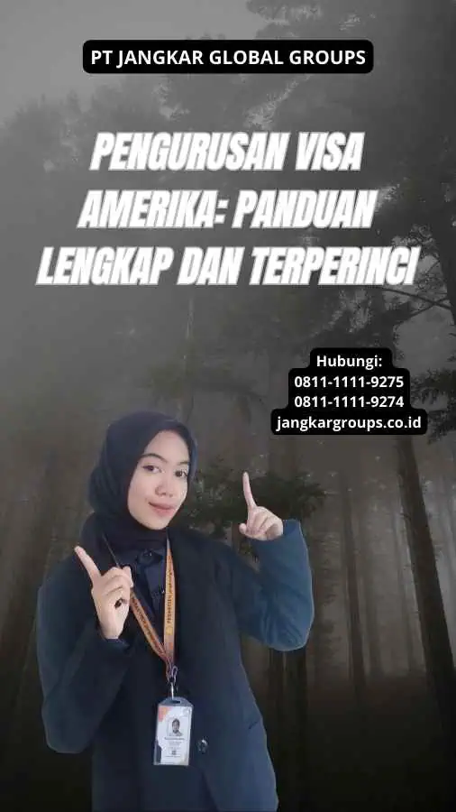 Pengurusan Visa Amerika: Panduan Lengkap dan Terperinci