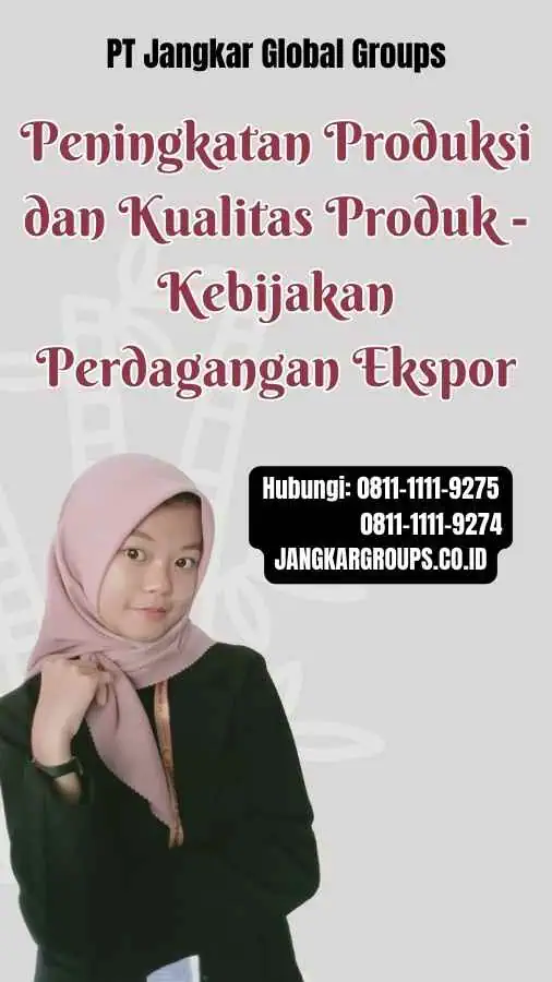 Peningkatan Produksi dan Kualitas Produk Kebijakan Perdagangan Ekspor