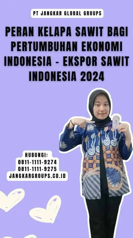 Peran Kelapa Sawit bagi Pertumbuhan Ekonomi Indonesia - Ekspor Sawit Indonesia 2024