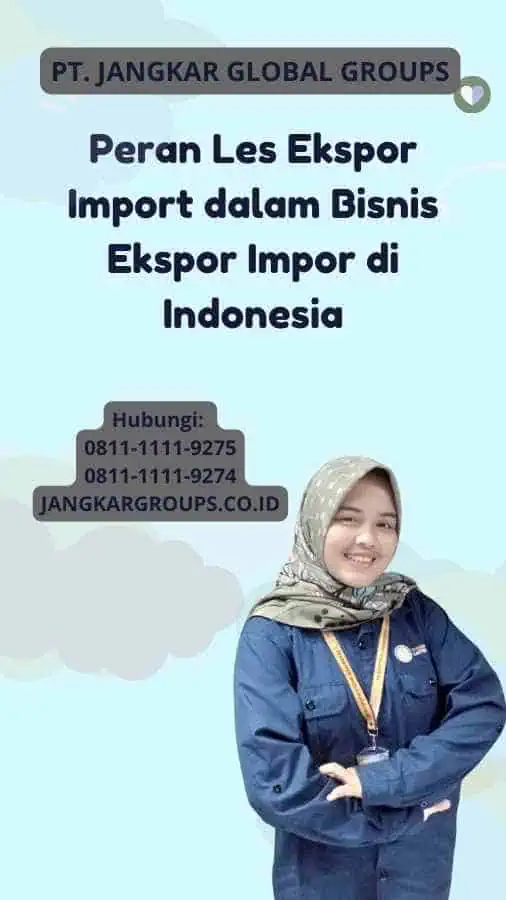 Peran Les Ekspor Import dalam Bisnis Ekspor Impor di Indonesia