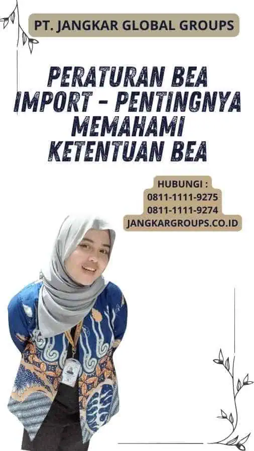 Peraturan Bea Import - Pentingnya Memahami Ketentuan Bea