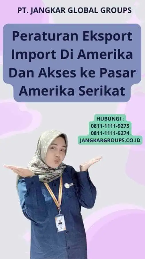 Peraturan Eksport Import Di Amerika Dan Akses ke Pasar Amerika Serikat