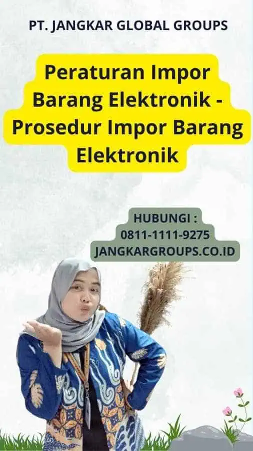 Peraturan Impor Barang Elektronik - Prosedur Impor Barang Elektronik