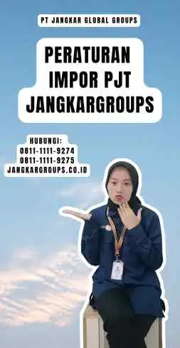 Peraturan Impor Pjt Jangkargroups