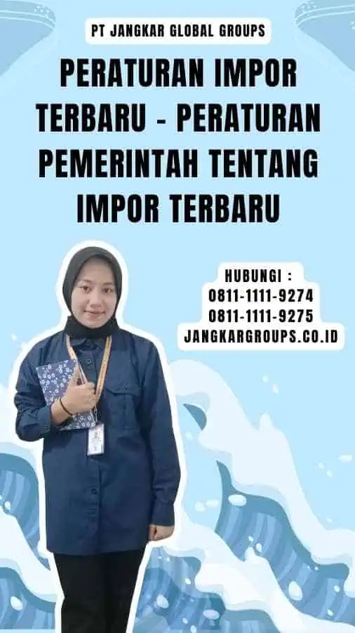 Peraturan Impor Terbaru - Peraturan Pemerintah Tentang Impor Terbaru