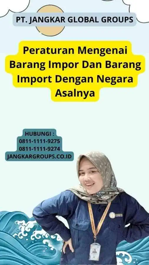 Peraturan Mengenai Barang Impor Dan Barang Import Dengan Negara Asalnya