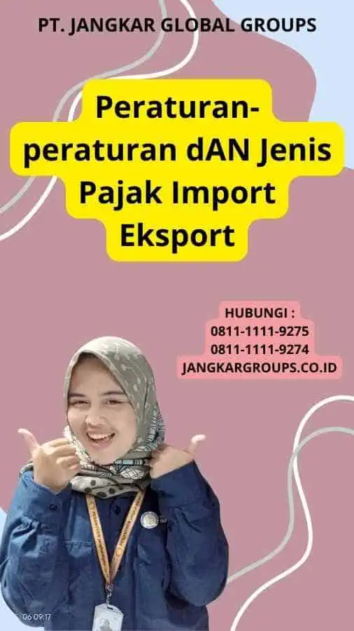 Peraturan-peraturan dAN Jenis Pajak Import Eksport