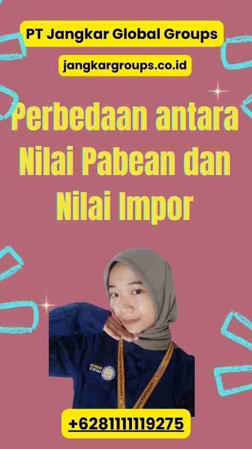 Perbedaan antara Nilai Pabean dan Nilai Impor