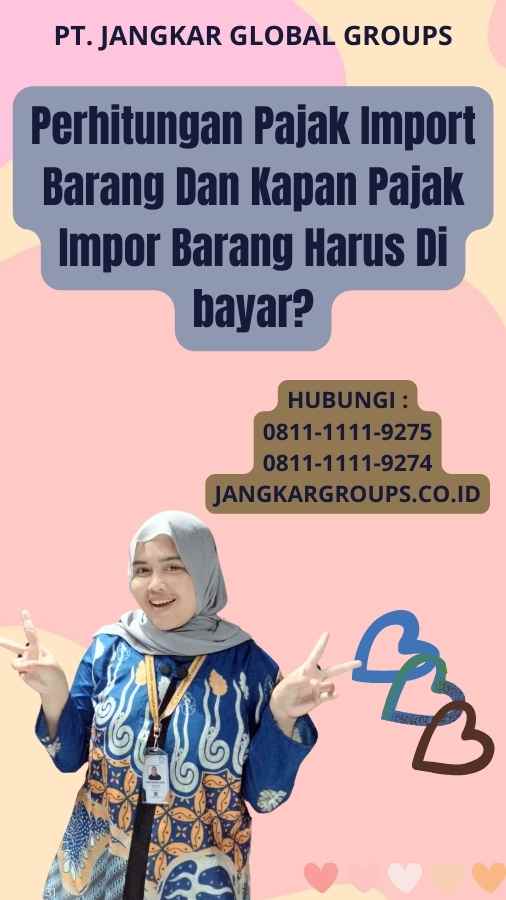 Perhitungan Pajak Import Barang Dan Kapan Pajak Impor Barang Harus Di bayar?