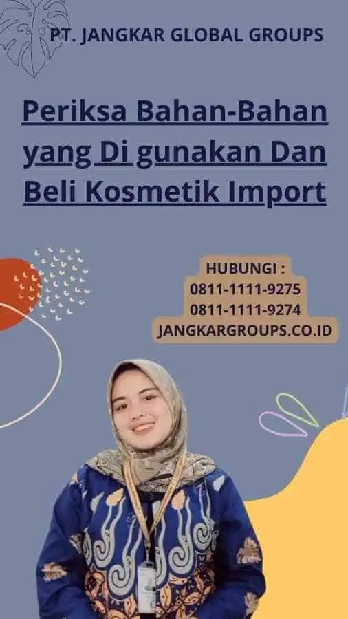 Periksa Bahan-Bahan yang Di gunakan Dan Beli Kosmetik Import