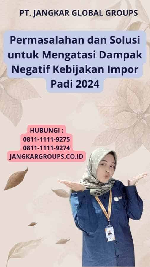 Permasalahan dan Solusi untuk Mengatasi Dampak Negatif Kebijakan Impor Padi 2024