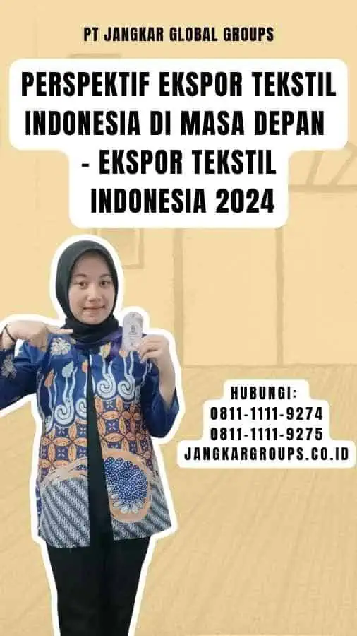 Perspektif Ekspor Tekstil Indonesia di Masa Depan - Ekspor Tekstil Indonesia 2024