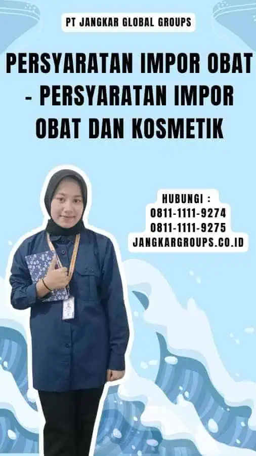 Persyaratan Impor Obat - Persyaratan Impor Obat dan Kosmetik