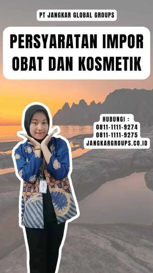 Persyaratan Impor Obat dan Kosmetik