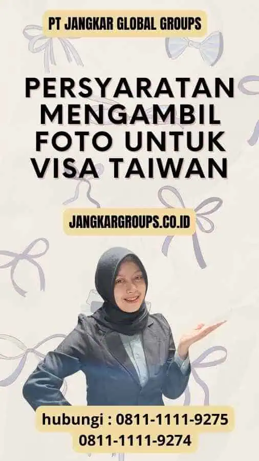 Persyaratan Mengambil Foto Untuk Visa Taiwan